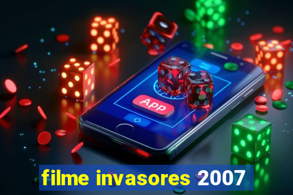 filme invasores 2007